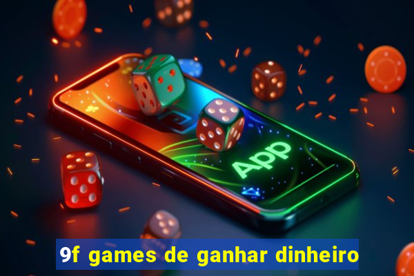 9f games de ganhar dinheiro